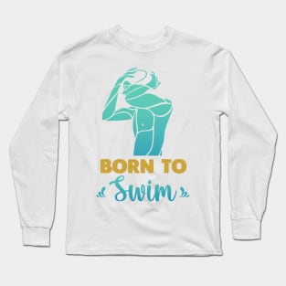 Born to swim Long Sleeve T-Shirt